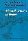Adrenal Actions on Brain (Current Topics in Neuroendocrinology, 2)