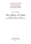 The Abbey of Cluny: A Collection of Essays to Mark the Eleven-Hundredth Anniversary of its Foundation (Vita regularis - Ordnungen und Deutungen religiosen Lebens im Mittelalter. Abhandlungen)
