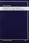 Das Evangelium des Neuen Testaments als Evangelium aus den heiligen Schriften der Juden