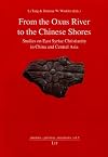 From the Oxus River to the Chinese Shores: Studies on East Syriac Christianity in China and Central Asia (orientalia - patristica - oecumenica)