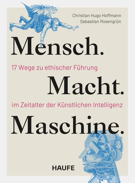 Cover: Mensch. Macht. Maschine. 17 Wege zu ethischer Führung im Zeitalter der Künstlichen Intelligenz
