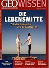 GEO Wissen 50: Die Lebensmitte: Zeit des Umbruchs, Zeit des Aufbruchs