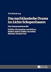 Das nachklassische Drama im Lichte Schopenhauers : eine Interpretationsreihe