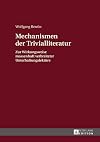 Mechanismen der trivialliteratur : Zur Wirkungsweise massenhaft verbreiteter unterhaltungslektüre