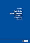 Chile in der Operation Cóndor 1973-1977 : Staatsterrorismus in Suedamerika