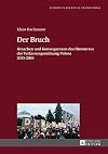 Der Bruch : Ursachen und Konsequenzen des Umsturzes der Verfassungsordnung Polens 2015-2016
