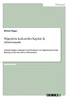 Migration, kulturelles kapital & arbeitsmarkt : orientierungen, strategien und probleme von migrantinnen beim einstieg in den deutschen Arbeitsmarkt