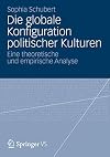 Die globale Konfiguration politischer Kulturen eine theoretische und empirische Analyse