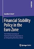 Financial Stability Policy In The Euro Zone The Political Economy Of National Banking Regulation In An Integrating Monetary Union