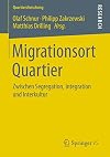 Migrationsort Quartier : zwischen Segregation, Integration und Interkultur