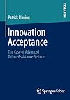 Innovation acceptance : the case of advanced driver-assistance systems