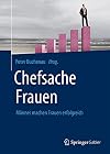 Chefsache frauen : mΓ€nner machen Frauen erfolgreich