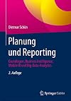 Planung und reporting : grundlagen, Business intelligence, mobile BI und big-data-analytics