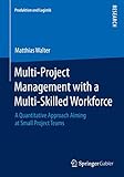 Multiproject Management With A Multiskilled Workforce A Quantitative Approach Aiming At Small Project Teams