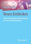 Neues Entdecken (Medienkulturen im digitalen Zeitalter)