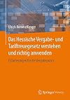 Das Hessische vergabe- und Tariftreuegesetz verstehen und richtig anwenden : Erläuterungen für die vergabepraxis