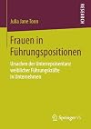 Frauen in führungspositionen : ursachen der unterrepräsentanz weiblicher führungskräfte in unternehmen