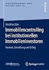 Immobiliencontrolling bei institutionellen immobilieninvestoren : kontext, gestaltung und Erfolg