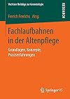 Fachlaufbahnen in der Altenpflege : Grundlagen, konzepte, praxiserfahrungen
