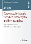 Körperpsychotherapie zwischen Bioenergetik und Psychoanalyse: Zum Zusammenwirken von Reife und Lebendigkeit (Edition Centaurus – Psychologie)