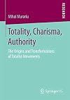Totality, charisma, authorit : the origins and transformations of totalist movements