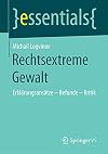 Rechtsextreme Gewalt Erklärungsansätze - Befunde - Kritik