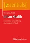 Urban Health Erkenntnisse zur Gestaltung einer „gesunden“ Stadt