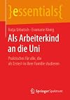 Als Arbeiterkind an die Uni Praktisches für alle, die als Erste/r in ihrer Familie studieren