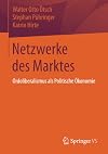 Netzwerke des Marktes: Ordoliberalismus als Politische Ökonomie