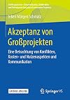 Akzeptanz von Großprojekten Eine Betrachtung von Konflikten, Kosten- und Nutzenaspekten und Kommunikation