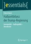 Halbzeitbilanz der Trump-Regierung: Innenpolitik - AuΓenpolitik - Demokratie (essentials)