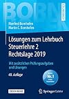 Lösungen zum Lehrbuch Steuerlehre 2 Rechtslage 2019: Mit zusätzlichen Prüfungsaufgaben und Lösungen (Bornhofen Steuerlehre 2 LÖ)