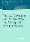 The Social Construction and Use of Landscape and Public Space in the Age of Migration Arab Immigrants in Berlin