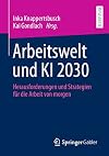 Arbeitswelt und KI 2030 : Herausforderungen und Strategien für die Arbeit von morgen