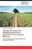 Transicion Hacia La Multifuncionalidad Agricola En La Cuenca Barbas