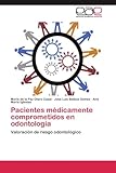 Pacientes Mdicamente Comprometidos En Odontologa Valoracin De Riesgo Odontolgico