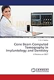 Cone Beam Computed Tomography In Implantology And Dentistry A Review On Cbct