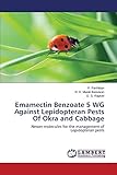 Emamectin Benzoate 5 Wg Against Lepidopteran Pests Of Okra And Cabbage Newer Molecules For The Management Of Lepidopteran Pests