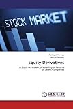 Equity Derivatives A Study On Impact Of Volatility Of Returns Of Select Companies