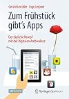Zum Frühstück gibt's Apps Der tägliche Kampf mit der Digitalen Ambivalenz