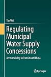 Regulating municipal water supply concessions : accountability in transitional China