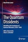 The Quantum Dissidents: Rebuilding the Foundations of Quantum Mechanics (1950-1990)