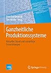 Ganzheitliche Produktionssysteme : Aktueller Stand und zukünftige Entwicklungen