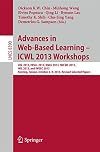 Advances in web-based learning-- ICWL 2013 Workshops : USL 2013, IWSLL 2013, KMEL 2013, IWCWL 2013, WIL 2013, and IWEEC 2013, Kenting, Taiwan, October 6-9, 2013, Revised selected papers