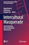 Intercultural masquerade : new orientalism, new occidentalism, old exoticism