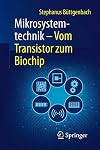 Mikrosystemtechnik : Vom Transistor zum Biochip