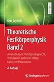 Theoretische Festkrperphysik Band 2 Anwendungen Nichtgleichgewicht Verhalten In Ueren Feldern Kollektive Phnomene