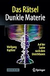 Das Rätsel Dunkle Materie: Auf der Suche nach dem Unsichtbaren