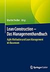 Lean Construction – Das Managementhandbuch: Agile Methoden und Lean Management im Bauwesen