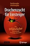 Drachenzucht für Einsteiger: Ein "gefährlicher" Zeitvertreib für Hobby-Genetiker